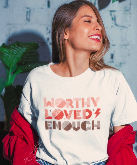 Worthy Loved Enough T-Shirt
