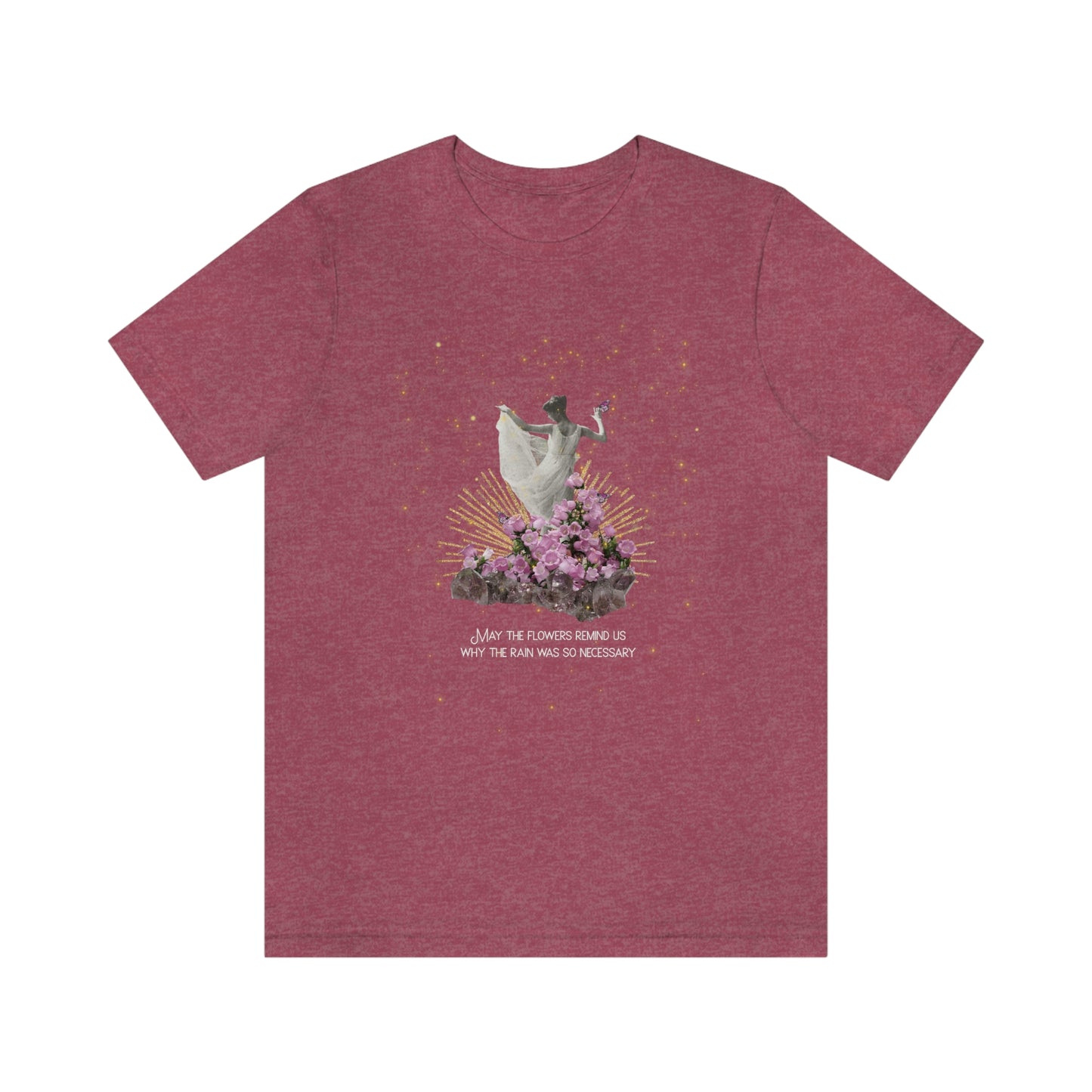 May The Flowers Remind You T-Shirt